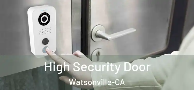  High Security Door Watsonville-CA